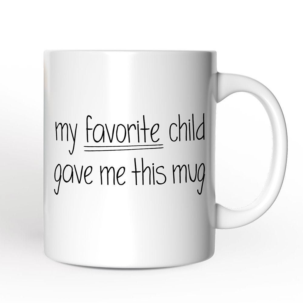 My Favorite Child Gave Me This Mug Personalized Mug, Playful Gift For Mom With Custom Name