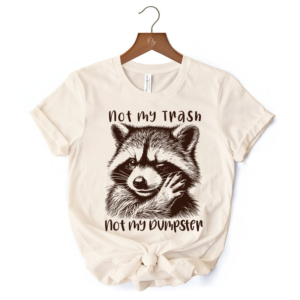 Not My Trash Not My Dumpster Raccoon T-Shirt, White and Natural Tee With Cute Mental Health Sayings