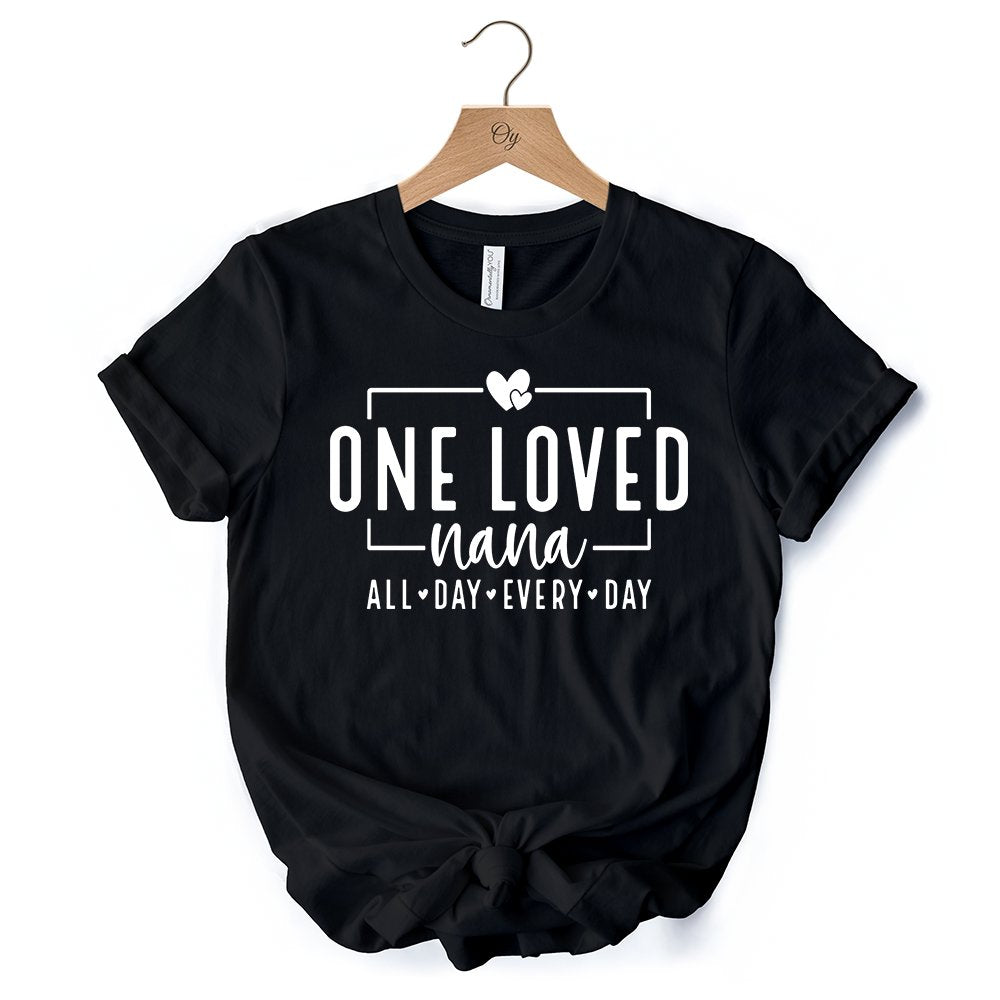 One Loved Nana T-Shirt, All Day Every Day White and Black Tee Gift for Grandma