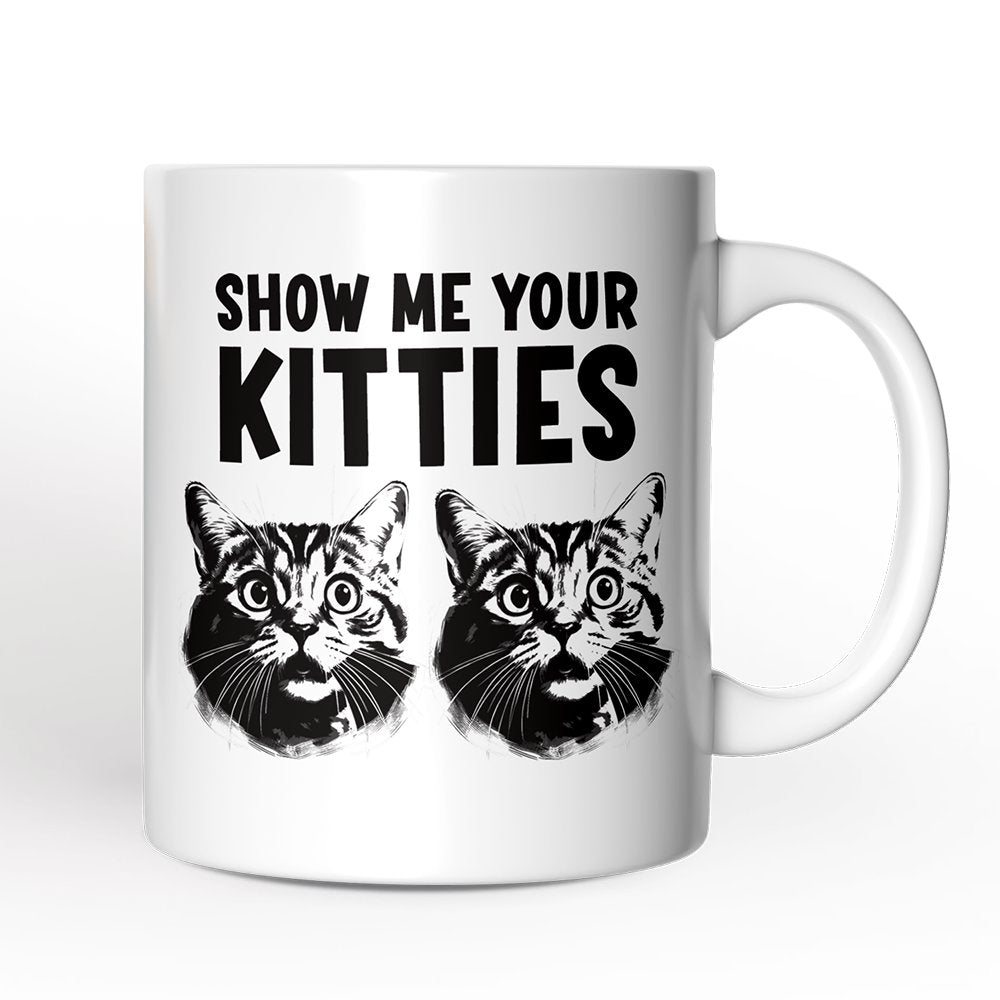 Show Me Your Kitties Personalized Mug, Funny Ironic Cat Lover Gift For Women With Custom Name