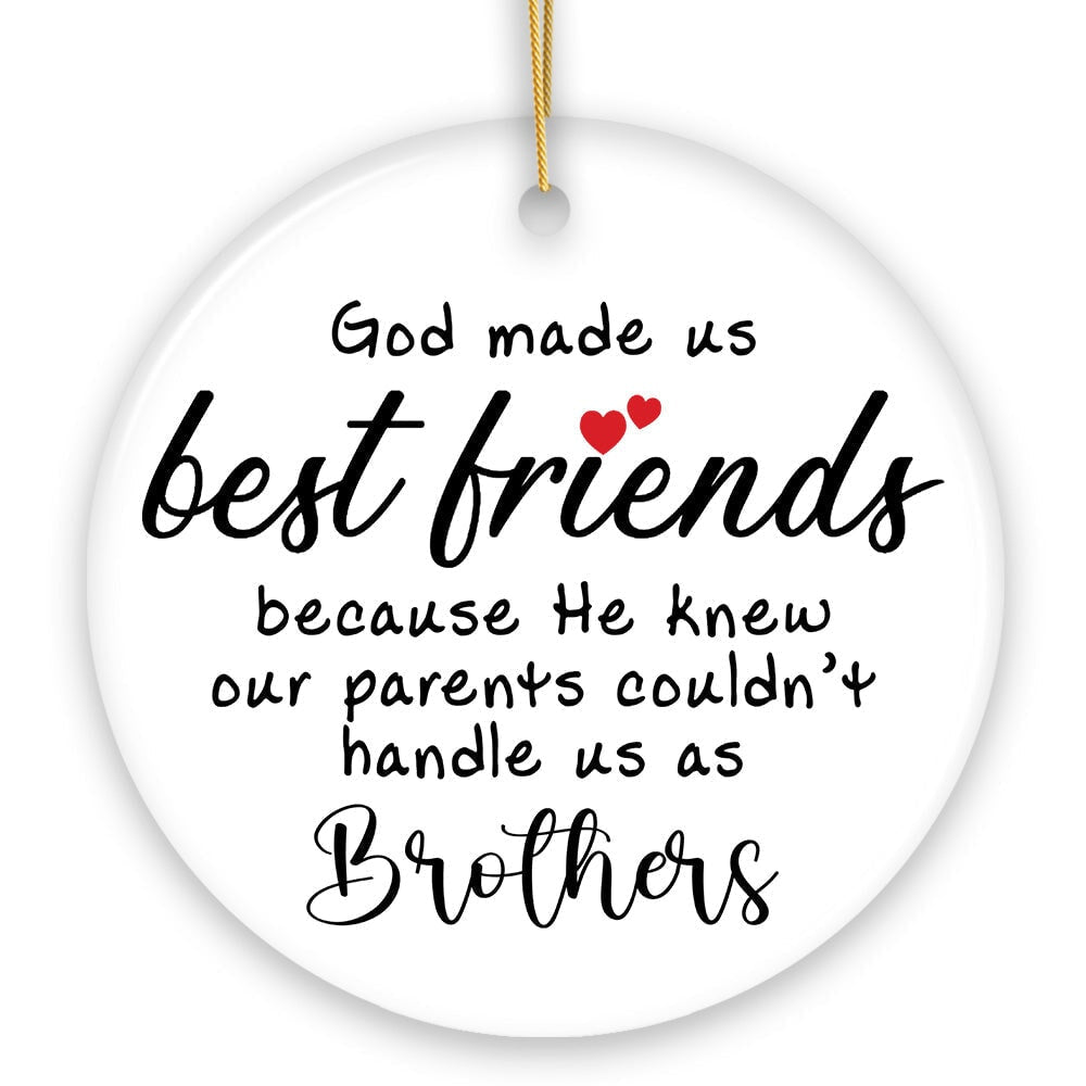 God Made Us Best Friends Instead of Siblings Ornament, Funny Friendship Quote Christmas Gift