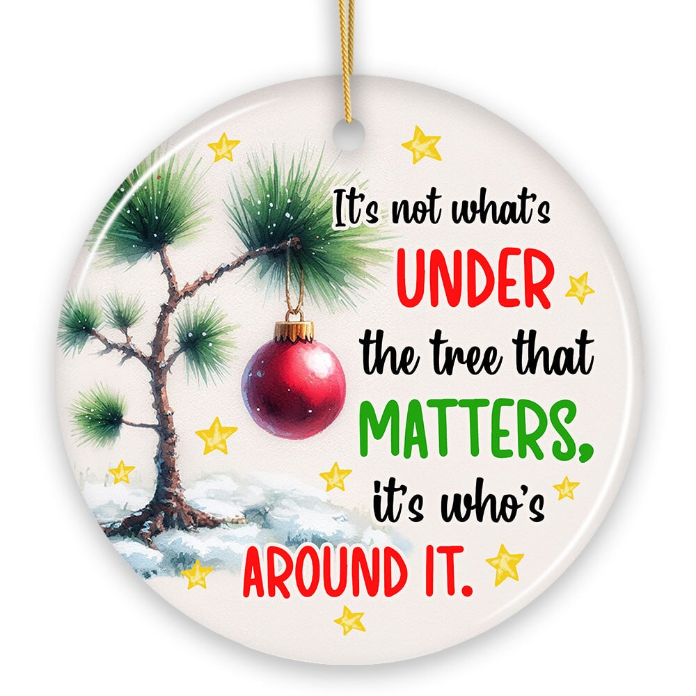 It's Not What's Under The Tree That Matters Quote Ornament, Christmas Appreciation Gift